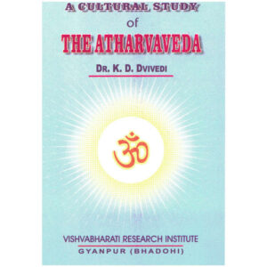 A Culture Study of The Atharvaveda - ए कल्चरल स्टडी ऑफ द अथर्ववेद